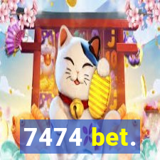 7474 bet.